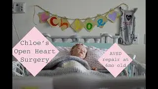 Chloe's Open Heart Surgery | AVSD Repair at 6 Months Old | BC Children's Hospital