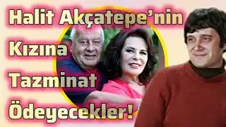 Halit Ak&ccedil;atepe&rsquo;nin Kızına Tazminat &Ouml;deyecekler