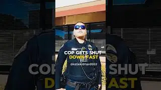 COP GETS SHUT DOWN FAST