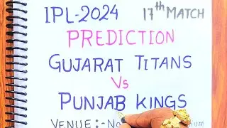 Gujarat Titans vs Punjab Kings 17th Match Prediction | GT vs Pbks today match prediction | Ipl 2024