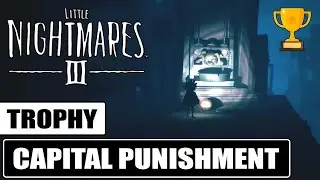 Little Nightmares 3 - Capital Punishment Trophy / Achievement Guide 🏆