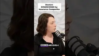 Doctors DOWNCODED by Insurance Companies