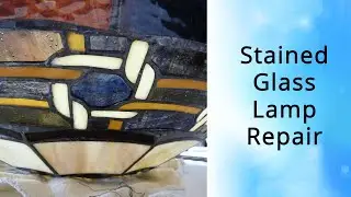 An Interesting Stained Glass Lamp Repair