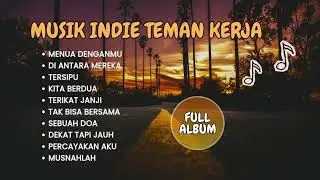 Musik Indie untuk Teman Kerja Terbaru | Full Album