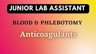 Blood & Phlebotomy / Anticoagulants / Junior Lab Assistant Class 18