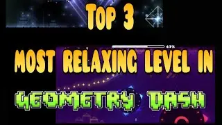 Top 3 most relaxing level in geometry dash 🙂🙂🙂