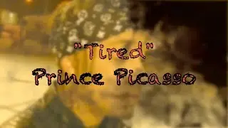 Prince Picasso- Tired (Official Music Video)
