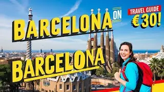 Barcelona on a Budget | Barcelona Travel Guide 2025 (Explore the City Under &euro;30)
