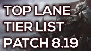 Top Lane Tier List Patch 8.19 | Best Top Laners To Carry Solo Queue Patch 8.19