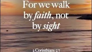 I call my end time warriors to walk by Faith not by sight. This is the time we are going into. Faith