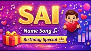 🎵 Sai Name Song | Personalized Name Song | Songs For Your Choice