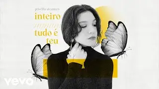 PRISCILLA, Priscilla Alcantara - Inteiro / Tudo é Teu (Ao Vivo)