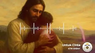LAGU ROHANI -  UNTUK CINTA | KTM Worship (SEMUA UNTUK CINTA) ROMA 12:1