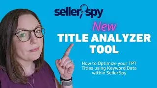 Optimize for TPT SEO with the NEW Title Analyzer Tutorial on SellerSpy