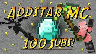 AddstarMC - 100 subs!