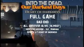 Into The Dead Our Darkest Days - Heart of Darkness - Worst End - Gameplay Walktrough - No Commentary