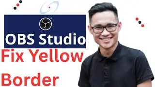 How To Fix The Yellow Border in OBS Studio