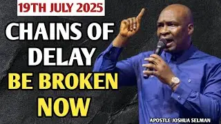 CHAINS OF DELAY BE BROKEN, I AM SET FREE NOW-APOSTLE JOSHUA SELMAN