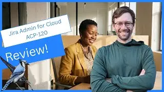 Jira Admin for Cloud (ACP-120) ep11 | Review & Exam Tips