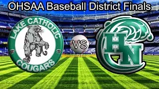 Lake Catholic Vs Holy Name Baseball OHSAA Tournament District Final: May 29, 2025