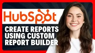 Как создавать отчеты о продажах с помощью HubSpot Sales Analytics в 2026 году