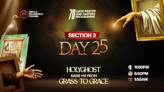 DAY 25 (TWENTY- FIVE) MFM 70 DAYS PRAYER & FASTING 2025 PROGRAMME 70 DAYS OF POWER (SECTION 3 DAY 5)