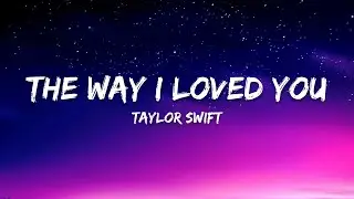 Taylor Swift – The Way I Loved You (Taylor's Version) (Lyrics)