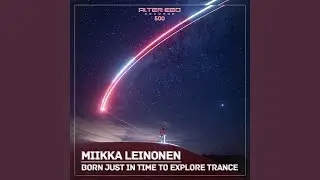 Born Just In Time to Explore Trance (Continuous Mix)