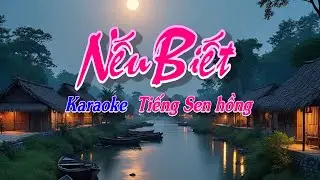 Nếu Biết - Karaoke , https://youtu.be/KxUXCtLSkq8