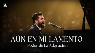 A&Uacute;N EN MI LAMENTO | CUANDO EL DOLOR SE CONVIERTE EN ADORACI&Oacute;N