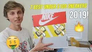 7 BEST UNDER $100 HYPEBEAST SNEAKERS FOR 2019!