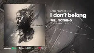 Full Nothing - I Don't Belong  ( Feat. Mark Hampson )