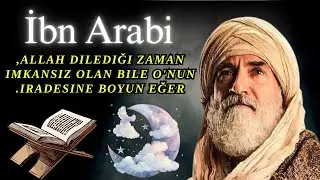 İbn Arabi şöyle buyuruyor: Allah, sizi kaçınılmaz olana yönlendirmek için görünmez olanı kullanır.