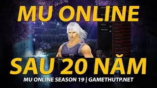 MU ONLINE ĐÃ ĐƯỢC WEBZEN THAY ĐỔI & NÂNG CẤP NHƯ THẾ NÀO TRONG 20 NĂM ?