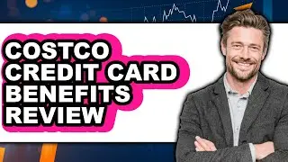 Costco Credit Card Benefits Review - Watch Before Using