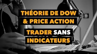 PRICE ACTION & THEORIE DE DOW : TRADER SANS INDICATEUR