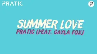 Pratic (Feat. Cayla Fox) - Summer Love (Original mix) | Chill Music 2019 Lyrical Video
