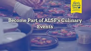 Join Other Chefs as Part of Alex's Lemonade Stand Foundation's Culinary Events