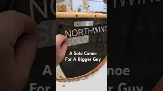 A Solo Canoe For A Big Guy