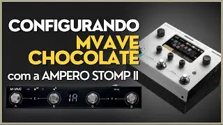 Controlando a Ampero Stomp ll com o MVAVE Chocolate #cubesuite