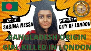 Bangladeshi Origin Girl Killled In London in September 2021 #sabinanessa #murder