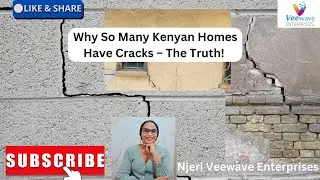 Why So Many Kenyan Homes Have Cracks &ndash; The Truth!