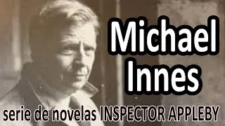 MICHAEL INNES 📚 repaso a sus NOVELAS traducidas al castellano