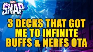 3 DECKS THAT GOT ME TO INFINITE - OTA NERFS/BUFFS - MARVEL Snap