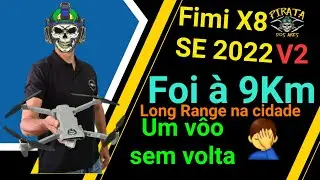 Fimi X8 SE 2022 V2 indo à 9Km, Long Range Top na cidade, um provável vôo sem volta 😬