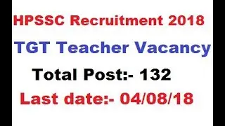 HPSSC Recruitment &ndash; TGT (Medical) (132 Vacancies) &ndash; Last Date 04 August 2018