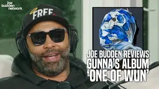 Joe Budden Reviews Gunna's Album &lsquo;One of Wun&rsquo;