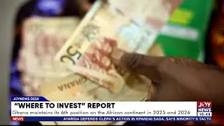 'Where To Invest' Report: Ghana maintains its 6th position on the African continent in 2025 & 2026