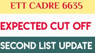 ETT CADRE 6635 Expected cut off/ETT 6635 second list update/Ett 6635 today news/ett 6635 latest news