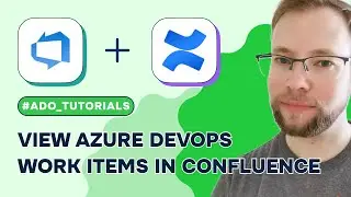 Как просмотреть рабочие элементы Azure DevOps в Atlassian Confluence